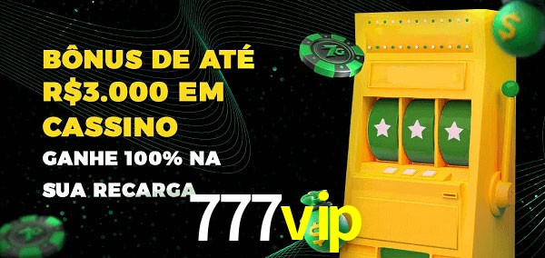 777vip melhor bônus de depósito
